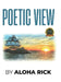 Poetic View by Aloha Rick