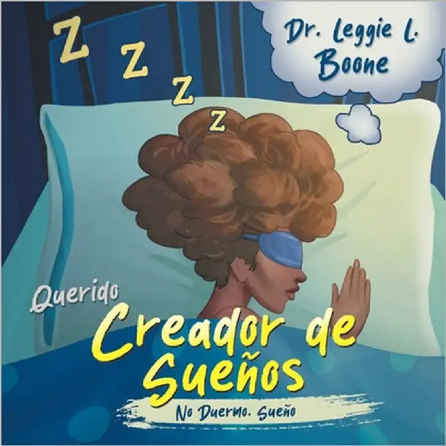Querido Creador de Sueños: No Duermo. Sueño by Boone, Leggie L.
