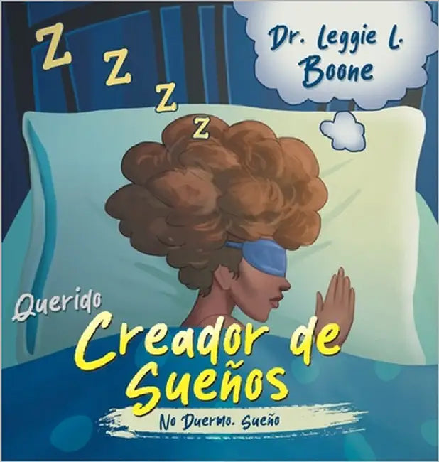 Querido Creador de Sueños: No Duermo. Sueño by Boone, Leggie L.