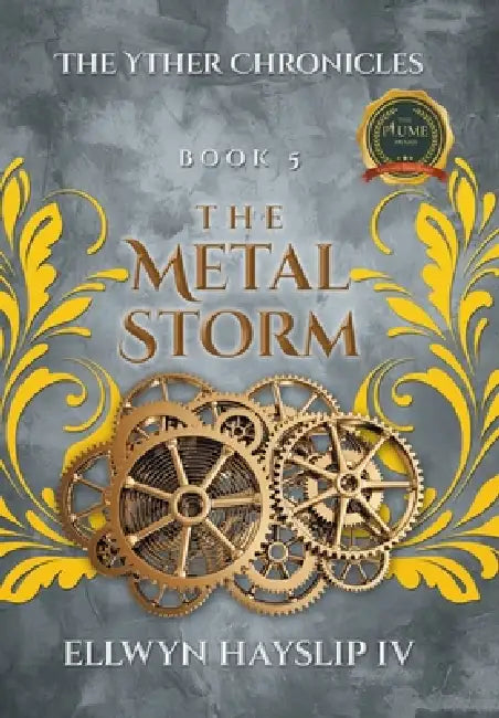 The Yther Chronicles Book 5: The Metal Storm by IV Hayslip Ellwyn