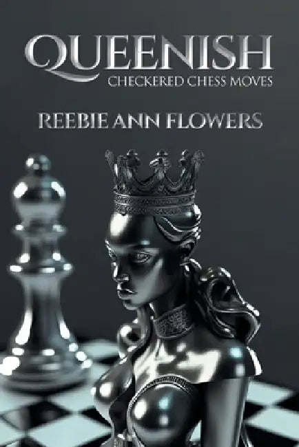 Queenish: Checkered Chess Moves by Reebie Ann Flowers