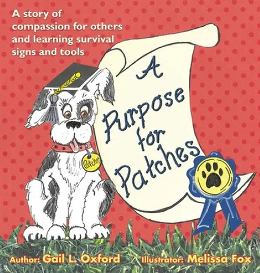 A Purpose for Patches: A story of compassion for others and learning survival signs and tools by Gail L. Oxford