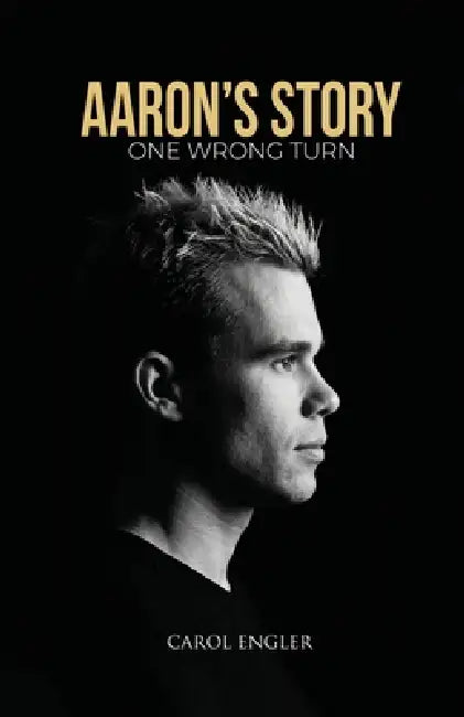 Aaron's Story: One Wrong Turn by Carol Engler
