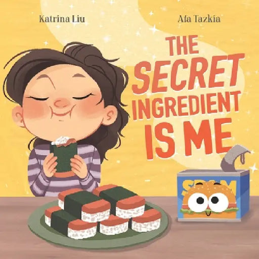 The Secret Ingredient Is Me: A Story About Self-Worth, Confidence, and Believing in Yourself by Afa Tazkia, Katrina Liu