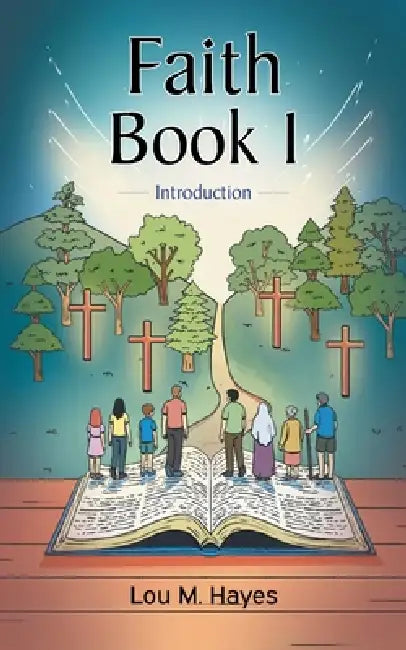Faith Book 1: Introduction by Lou M. Hayes