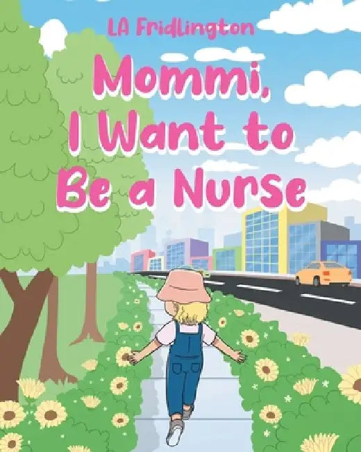 Mommi, I Want to Be a Nurse by La Fridlington