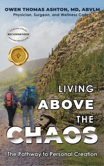 Living Above the Chaos: The Pathway to Personal Creation by Owen Thomas Ashton