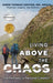 Living Above the Chaos: The Pathway to Personal Creation by Owen Thomas Ashton