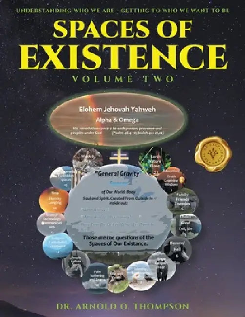 Spaces of Existence Volume Two: Understanding Who We Are - Getting to Who We Want to Be by Arnold O. Thompson