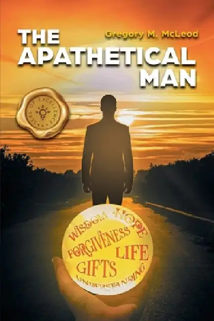 The Apathetical Man by Gregory M. McLeod