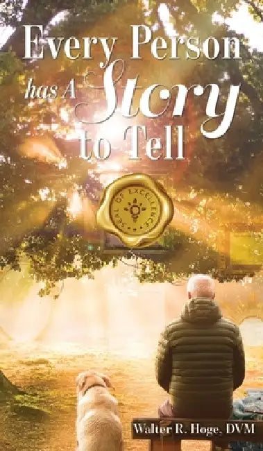 Every Person Has A Story To Tell by DVM Walter R. Hoge