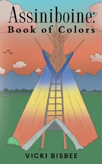 Assiniboine: Book of Colors by Vicki Bisbee