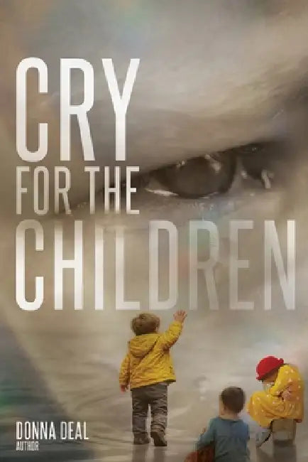 Cry for the Children by Donna Deal