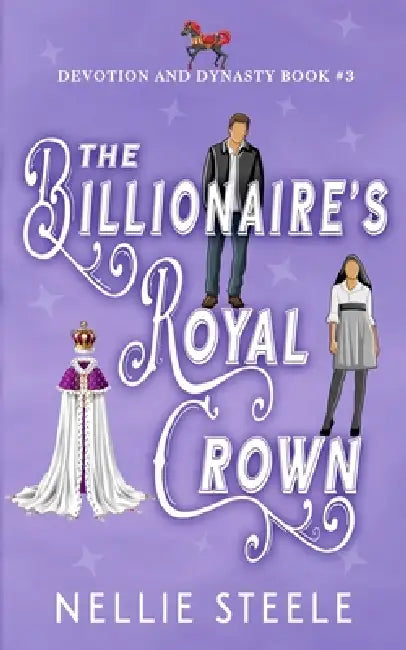 The Billionaire's Royal Crown by Nellie Steele
