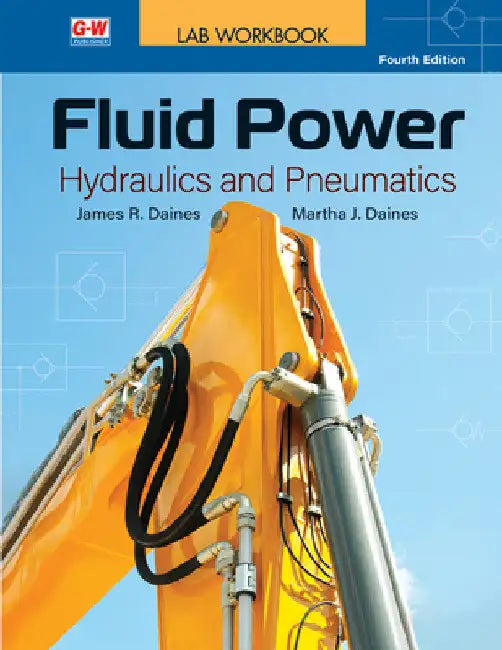 Fluid Power: Hydraulics and Pneumatics by James R. Daines