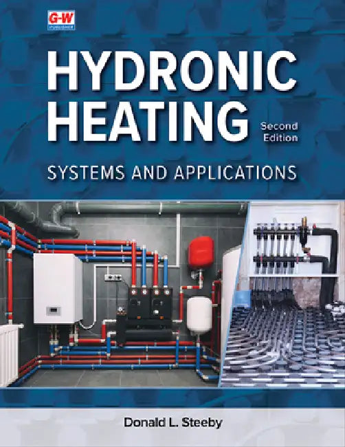 Hydronic Heating: Systems and Applications by Donald L. Steeby