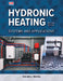Hydronic Heating: Systems and Applications by Donald L. Steeby