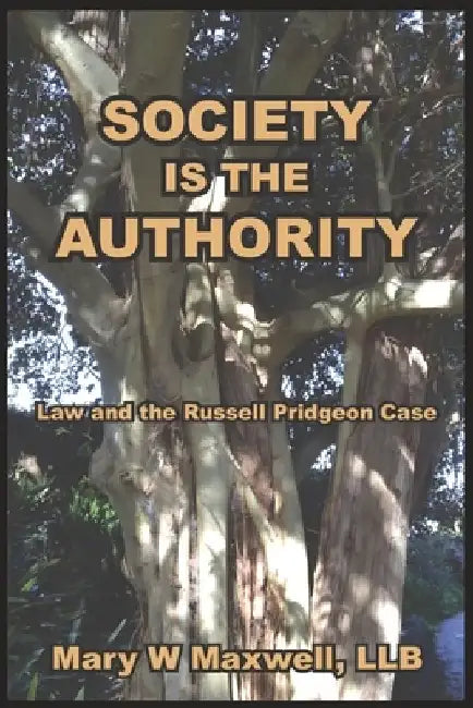 Society Is the Authority: Law and the Russell Pridgeon Case by Mary W. Maxwell