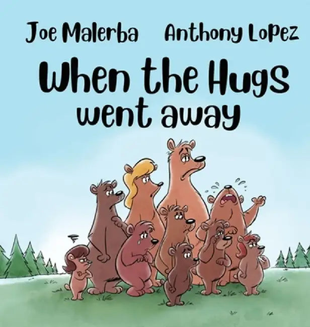 When The Hugs Went Away by Joe Malerba