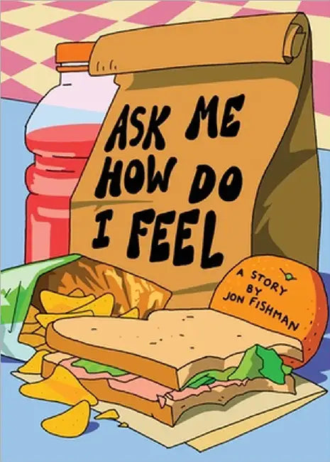 Ask Me How Do I Feel by Jon Fishman