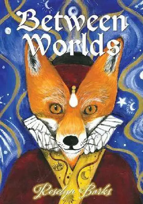 Between Worlds by Roselyn Barks