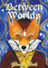 Between Worlds by Roselyn Barks