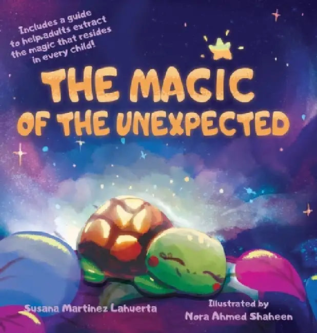 The Magic of the Unexpected by Susana Martínez Lahuerta, Nora Ahmed Shaheen