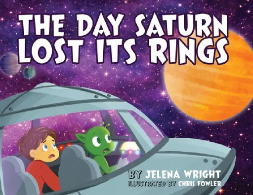 The Day Saturn Lost Its Rings by Jelena Wright, Chris Fowler