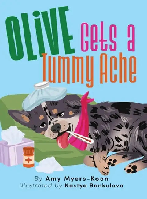 Olive Gets a Tummy Ache by Amy Myers-Koon, Nastya Bankulova