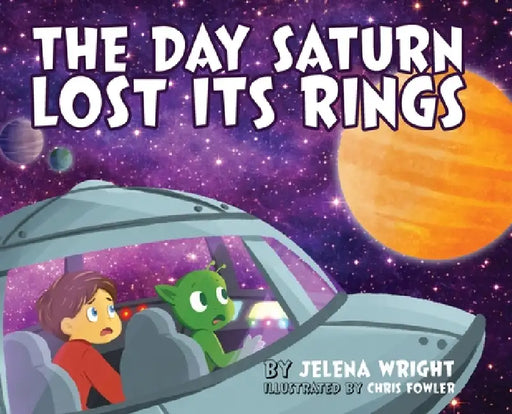 The Day Saturn Lost Its Rings by Jelena Wright, Chris Fowler