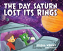 The Day Saturn Lost Its Rings by Jelena Wright, Chris Fowler