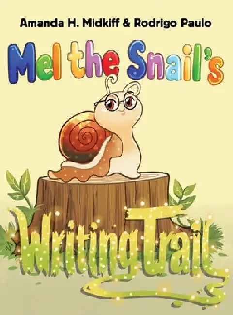 Mel the Snail's Writing Trail by Amanda H. Midkiff, Rodrigo Paulo
