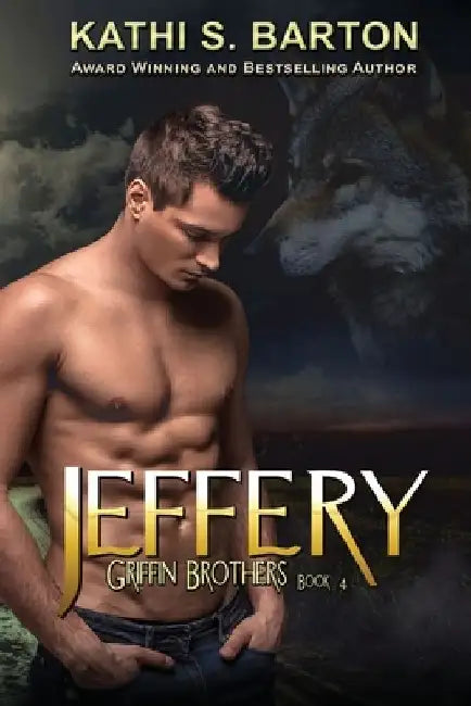 Jeffery: Griffin Brothers-Paranormal Wolf Shifter Romance by Kathi S. Barton