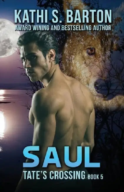 Saul: Tate's Crossing-Paranormal Wolf Shifter Romance by Kathi S. Barton