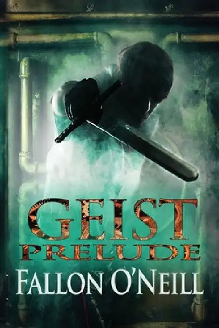 Geist: Prelude by Fallon O'Neill