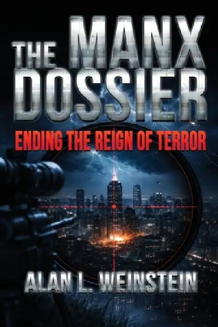 The Manx Dossier: Ending the Reign of Terror by Alan L. Weinstein