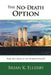 The No-Death Option: "Fear, Not Death Is the Ultimate Weapon" by Brian K. Ellerby