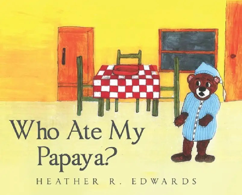Who Ate My Papaya? by Heather R. Edwards