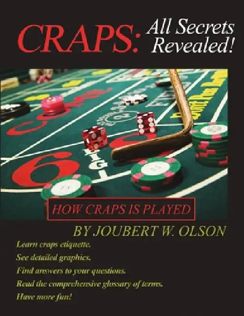 Craps: All Secrets Revealed: How Craps is Played by Joubert W. Olson