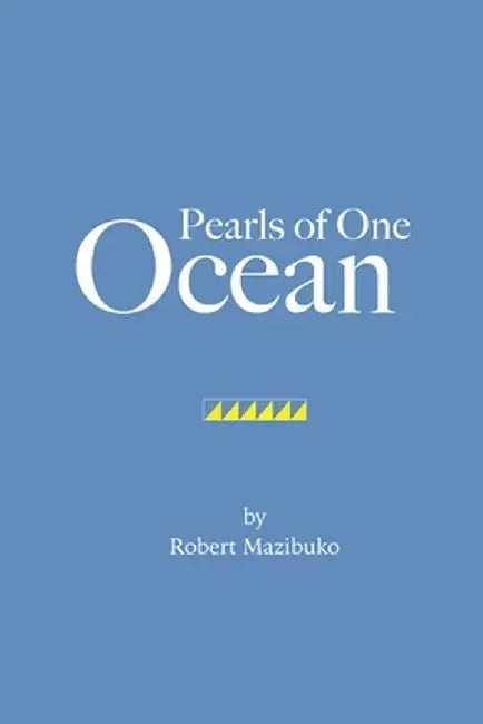 Pearls of One Ocean by Robert Mazibuko