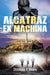 Alcatraz Ex Machina by Christopher R. Meaney