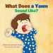 What Does a Yawn Sound Like? by Chanel Young