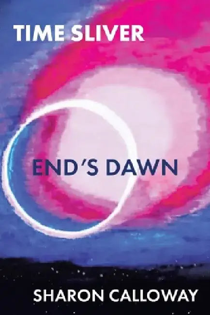 Time Sliver: End's Dawn by S. C. Calloway