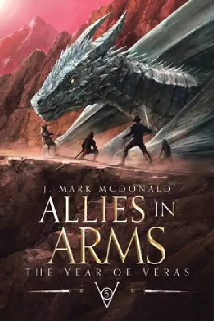 Allies in Arms: The Year of Veras Book 5 by J. Mark McDonald