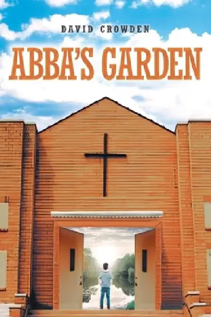 Abba's Garden by David Crowden