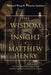 The Wisdom and Insight of Matthew Henry: Helping Modern Christians Strengthen Their Walk with God by Michael Wing