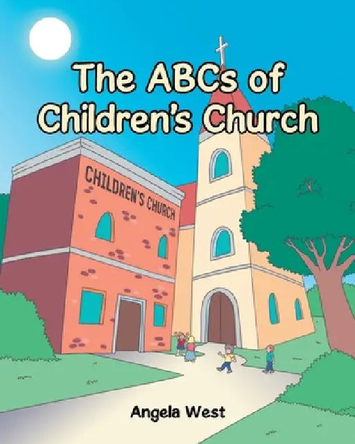 The ABCs of Children's Church by Angela West