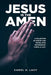 Jesus is the Amen: A Collection of Poetry and Prose with Drawings By Carol H. Lacy by Carol H. Lacy