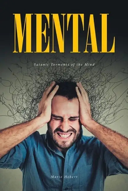 Mental: Satanic Torments of the Mind by Marie Hebert