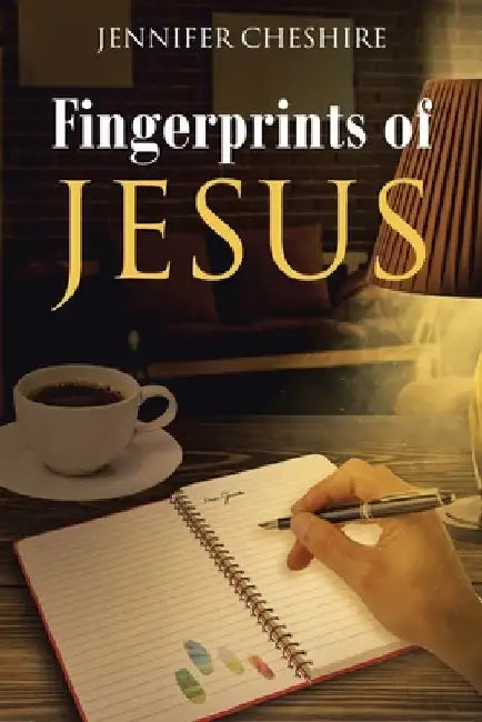 Fingerprints Of Jesus by Jennifer Cheshire